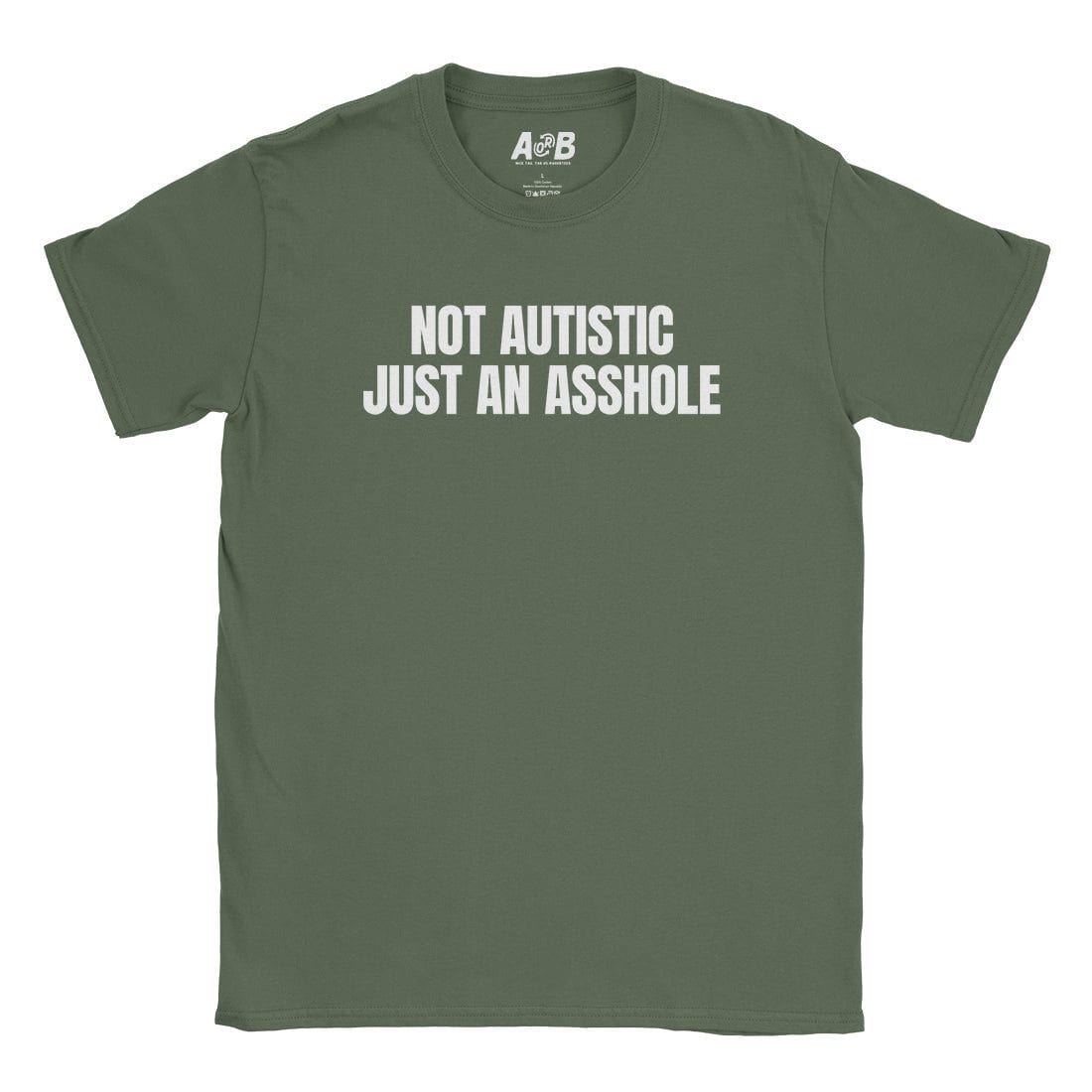 A-or-B-Tees T-Shirt Military Green / S Just An Asshole T-Shirt