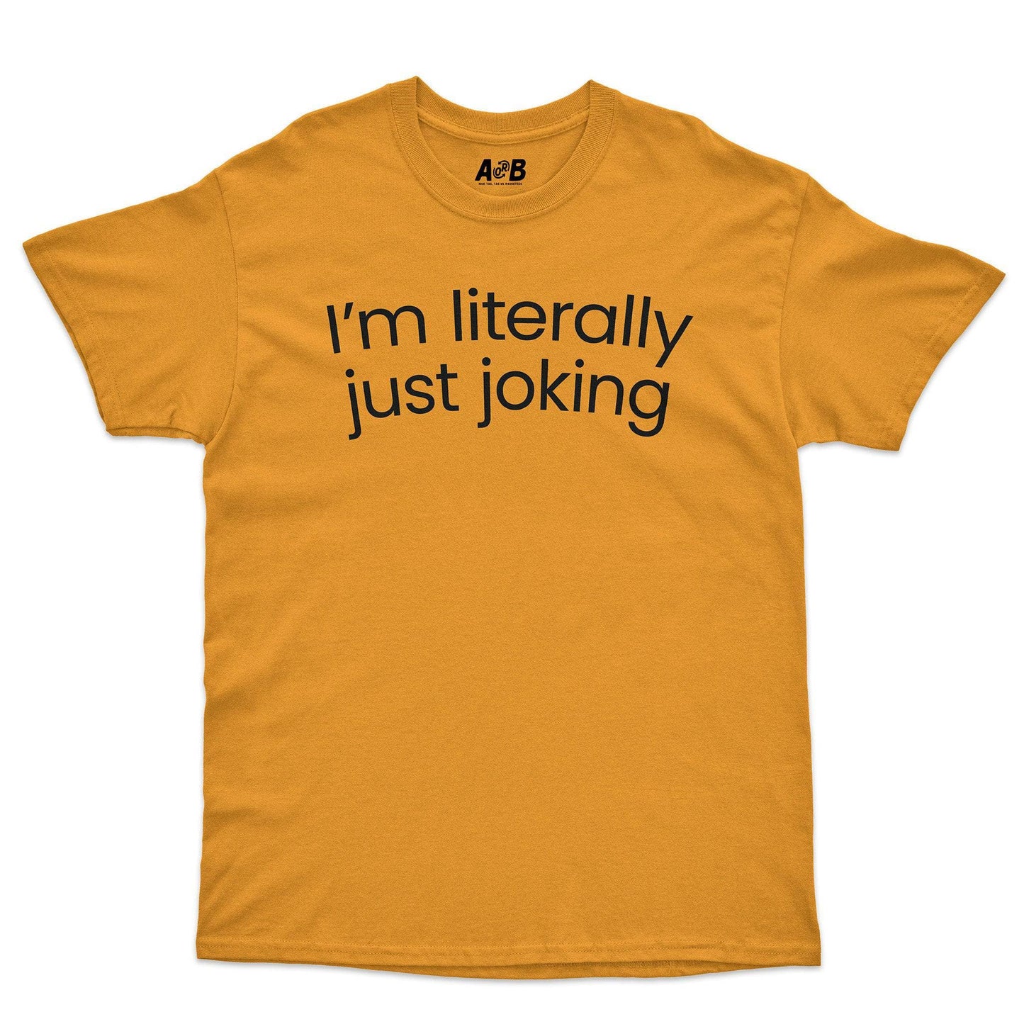 A-or-B-Tees T-Shirt Gold / S Just Joking T-Shirt