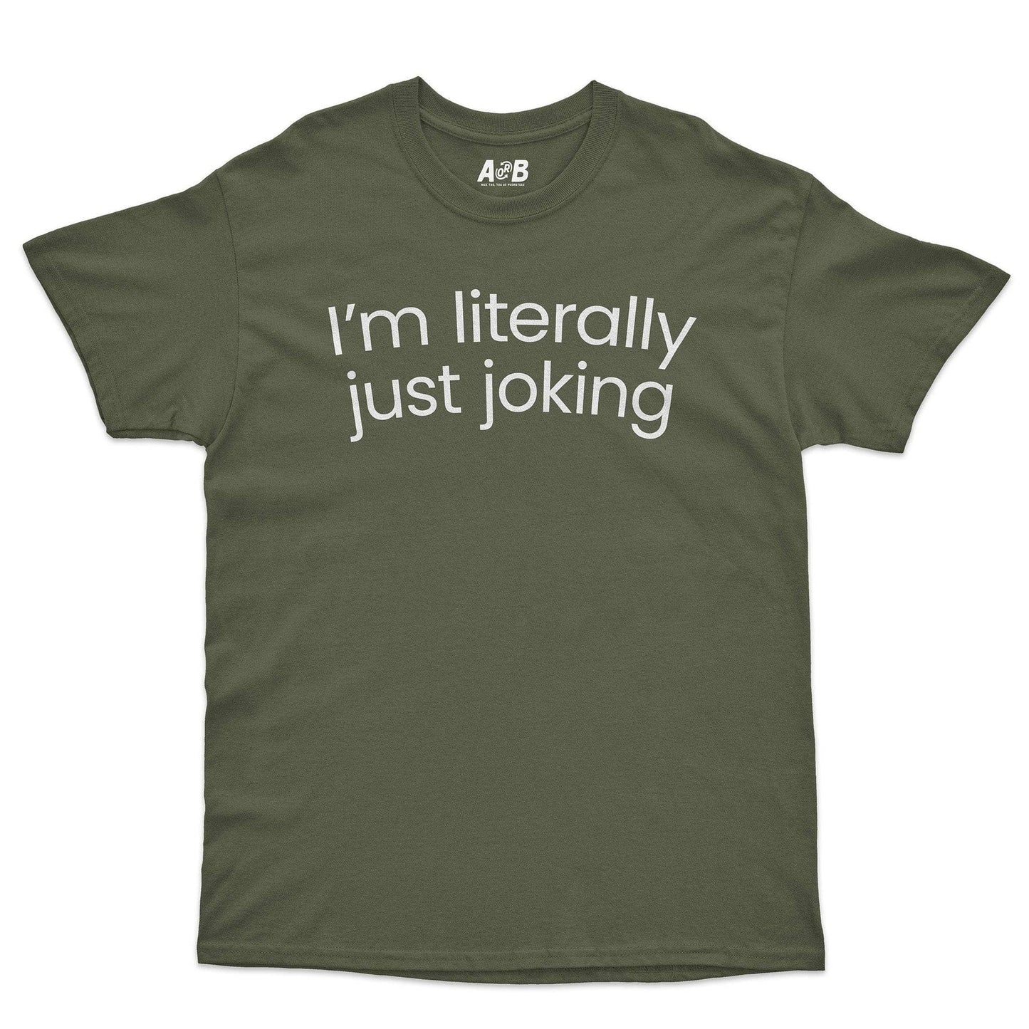 A-or-B-Tees T-Shirt Military Green / S Just Joking T-Shirt