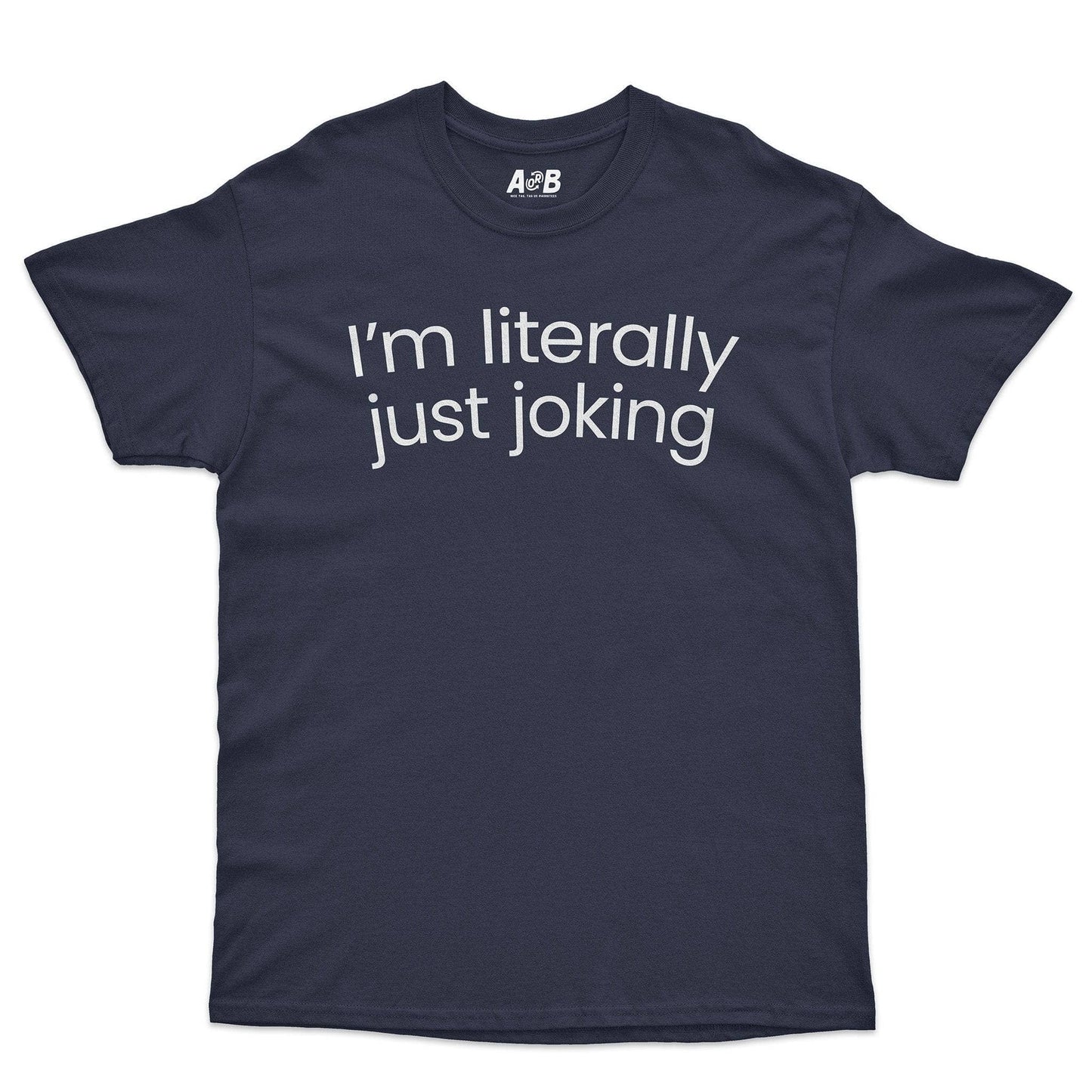 A-or-B-Tees T-Shirt Navy / S Just Joking T-Shirt