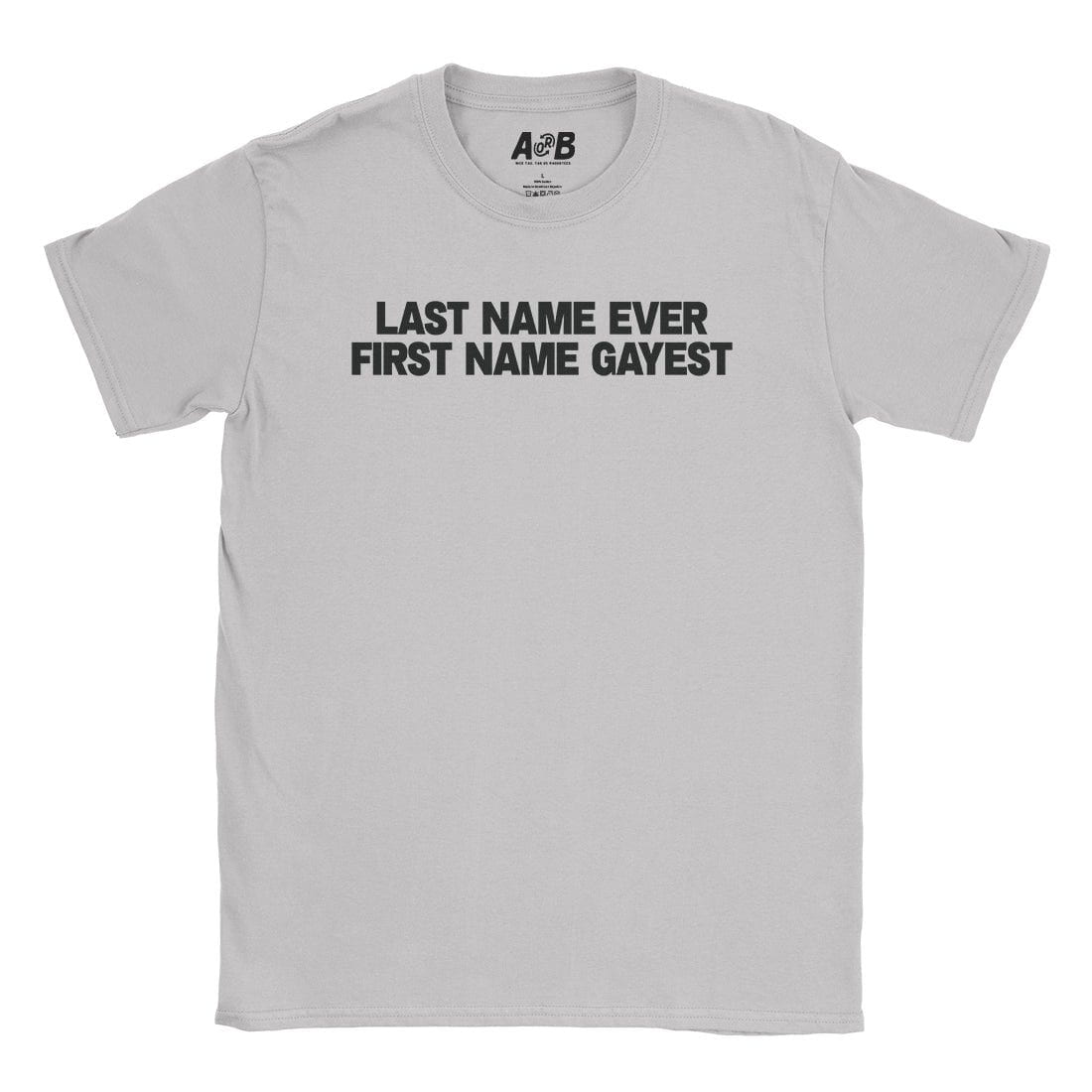 A-or-B-Tees T-Shirt Ice Grey / S Last Name Ever T-Shirt