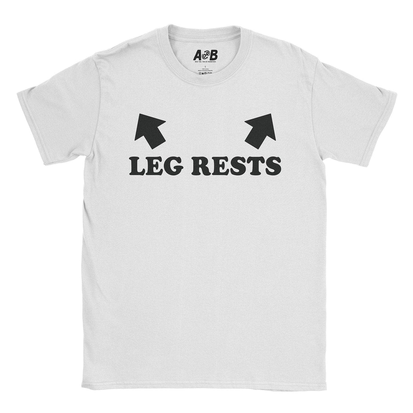 A-or-B-Tees T-Shirt White / S Leg Rests T-Shirt