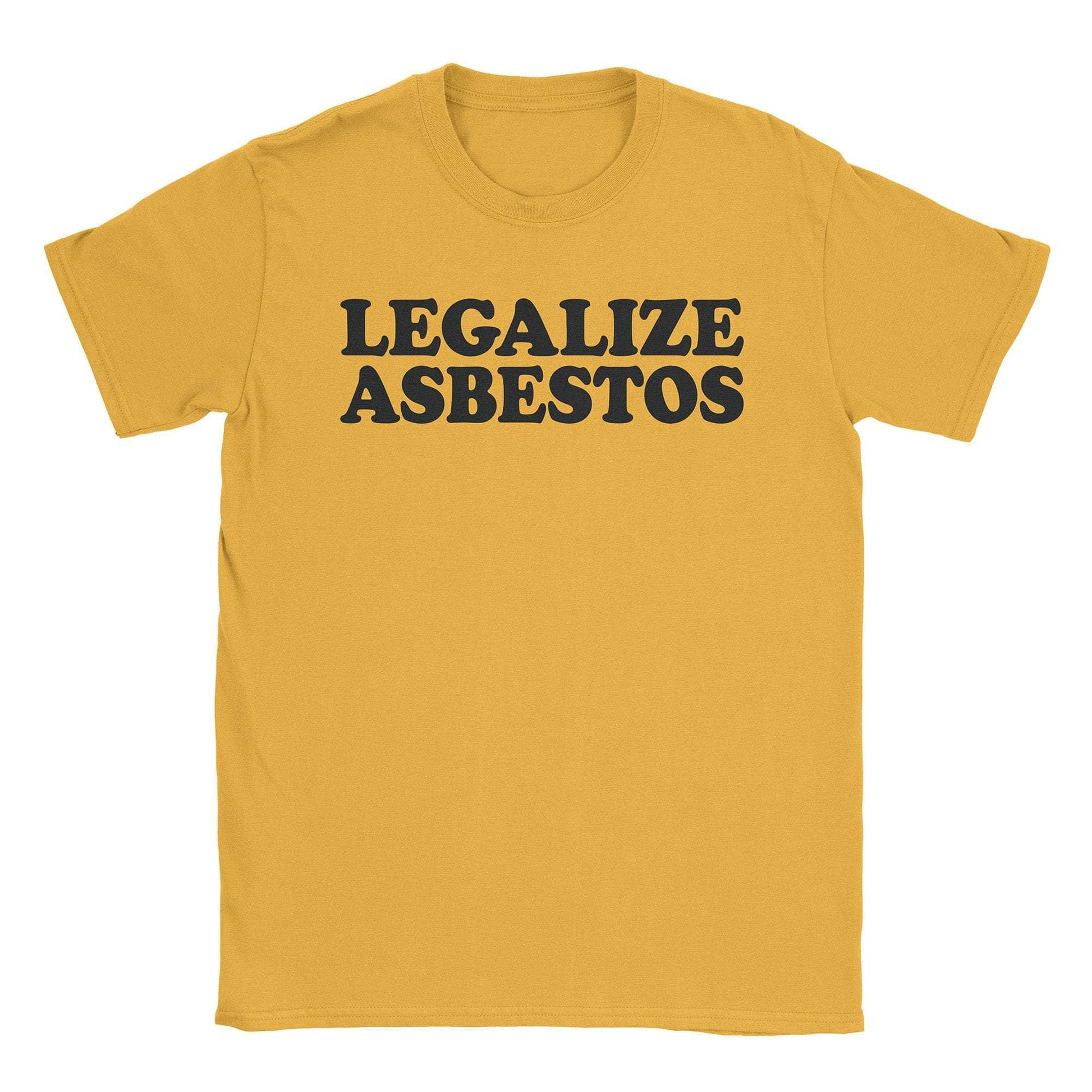 A-or-B-Tees T-Shirt Gold / S Legalize Asbestos T-Shirt