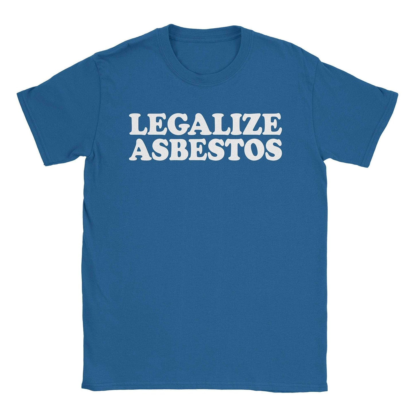 A-or-B-Tees T-Shirt Royal / S Legalize Asbestos T-Shirt
