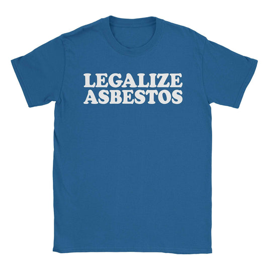A-or-B-Tees T-Shirt Royal / S Legalize Asbestos T-Shirt