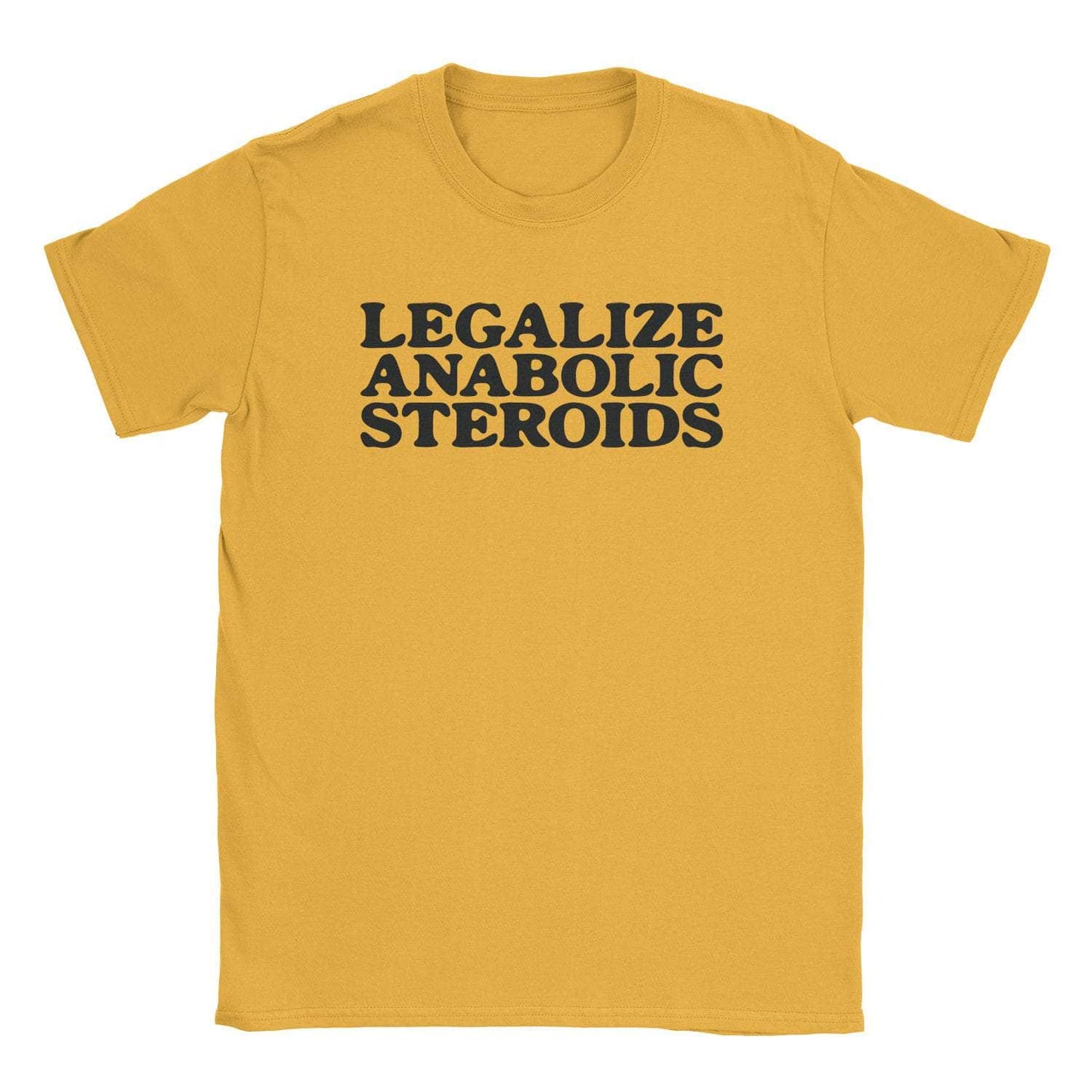 A-or-B-Tees T-Shirt Gold / S Legalize Steroids T-Shirt