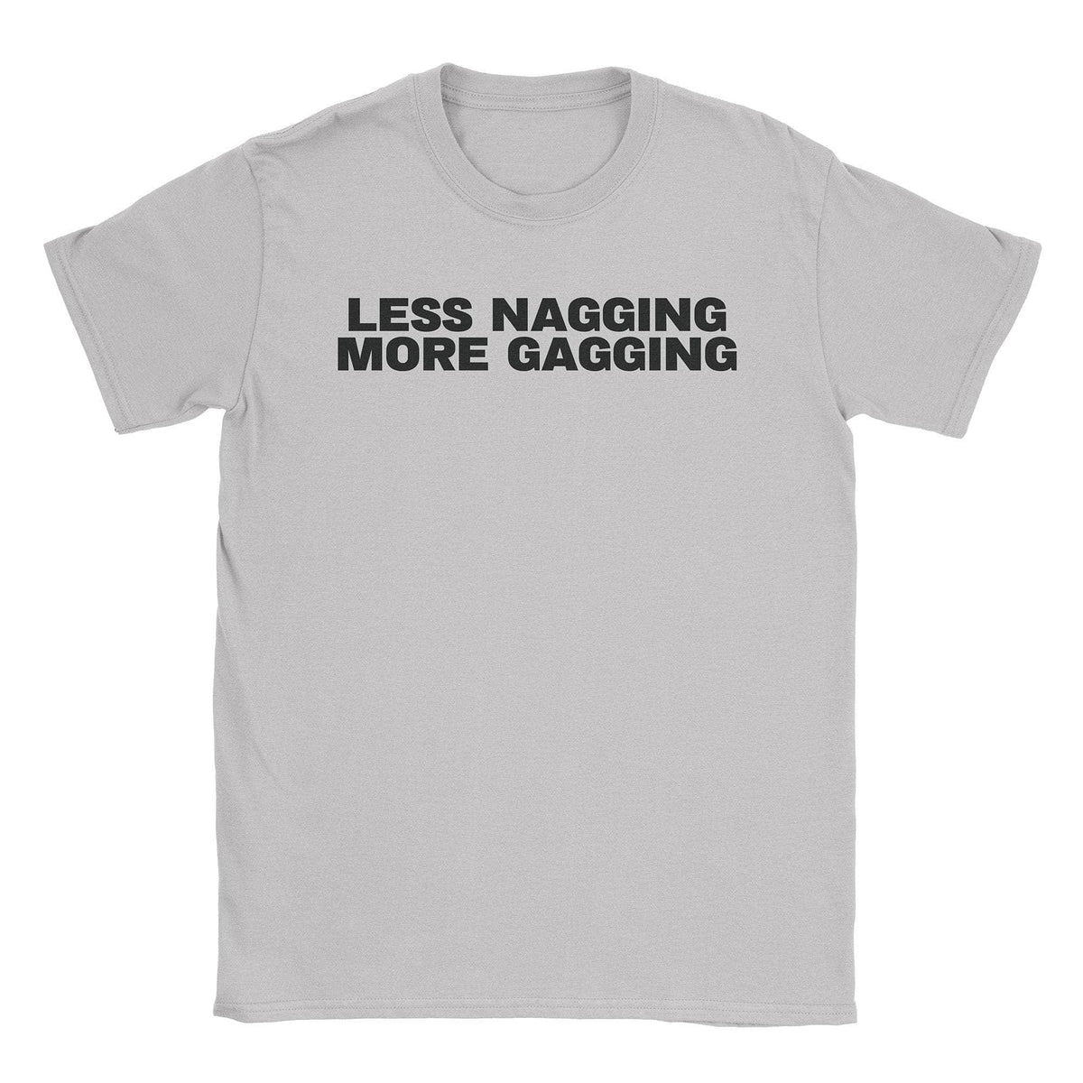 A-or-B-Tees T-Shirt Ice Grey / S Less Nagging T-Shirt