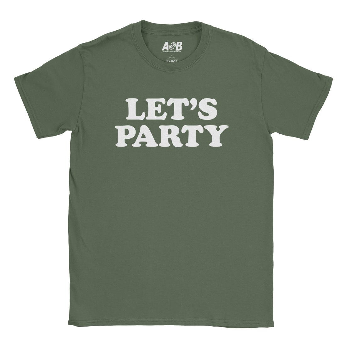 A-or-B-Tees T-Shirt Military Green / S Let's Party T-Shirt