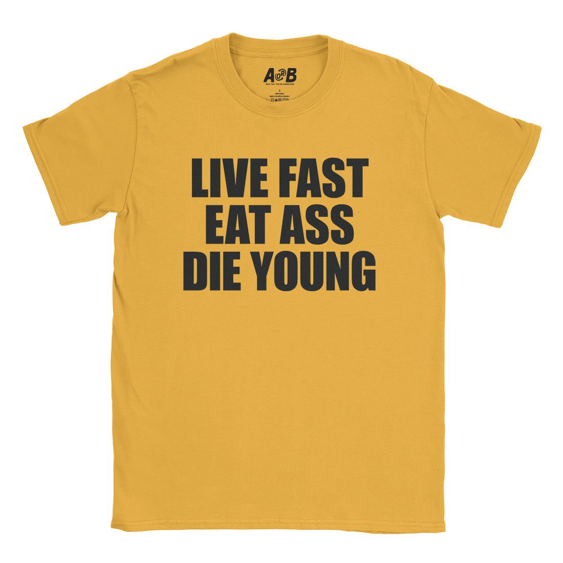 A-or-B-Tees T-Shirt Gold / S Live Fast T-Shirt