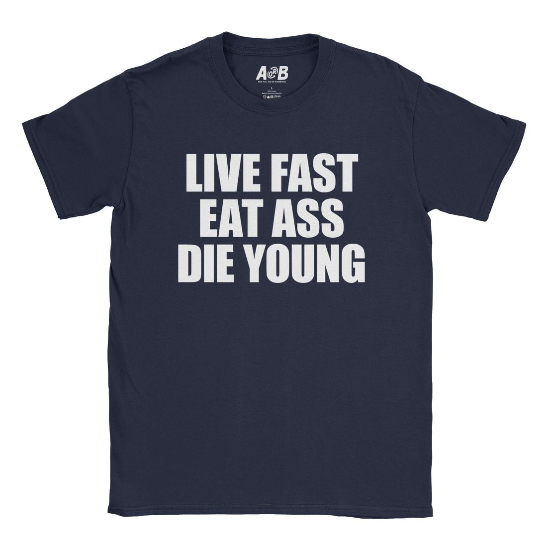 A-or-B-Tees T-Shirt Navy / S Live Fast T-Shirt