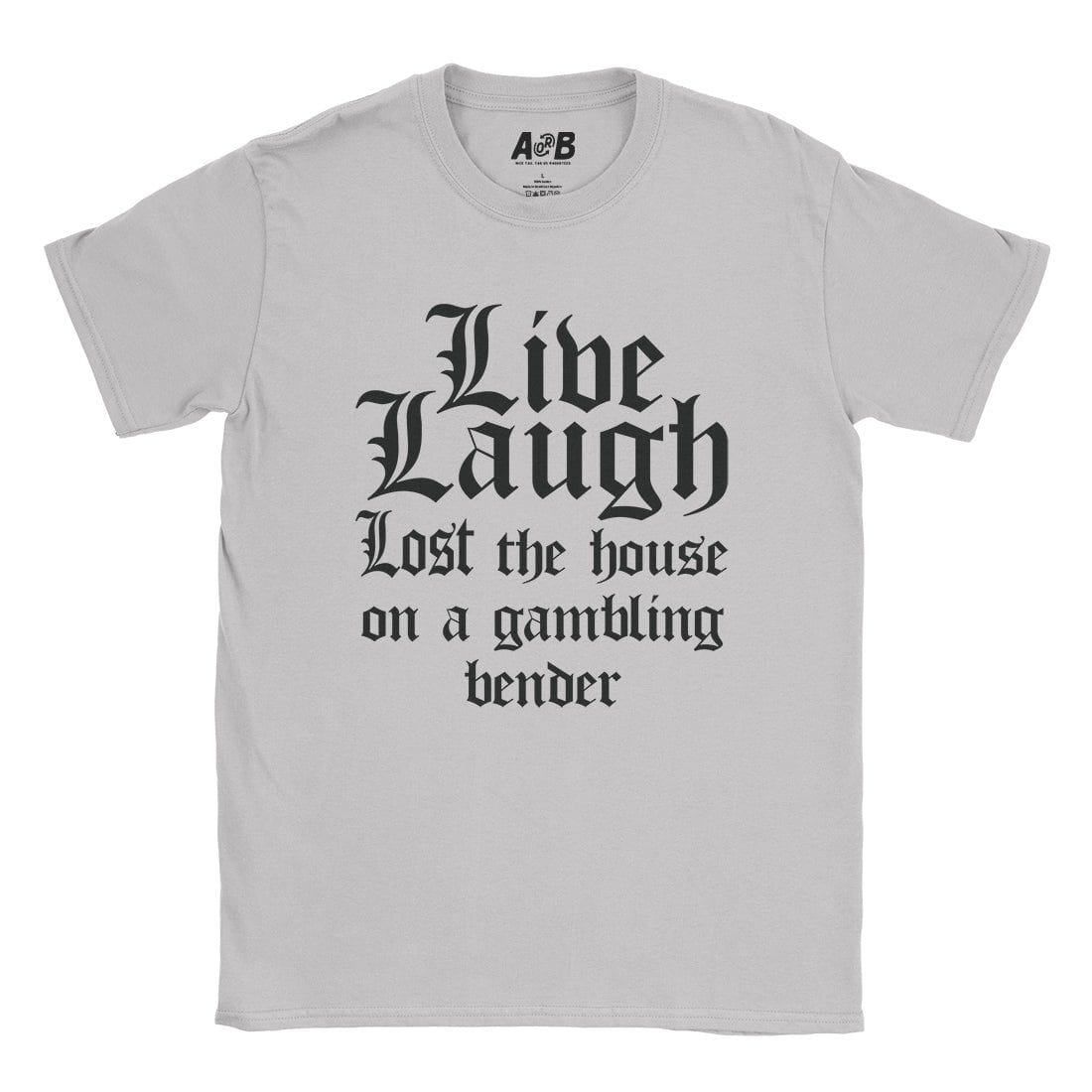 A-or-B-Tees T-Shirt Ice Grey / S Live Laugh T-Shirt