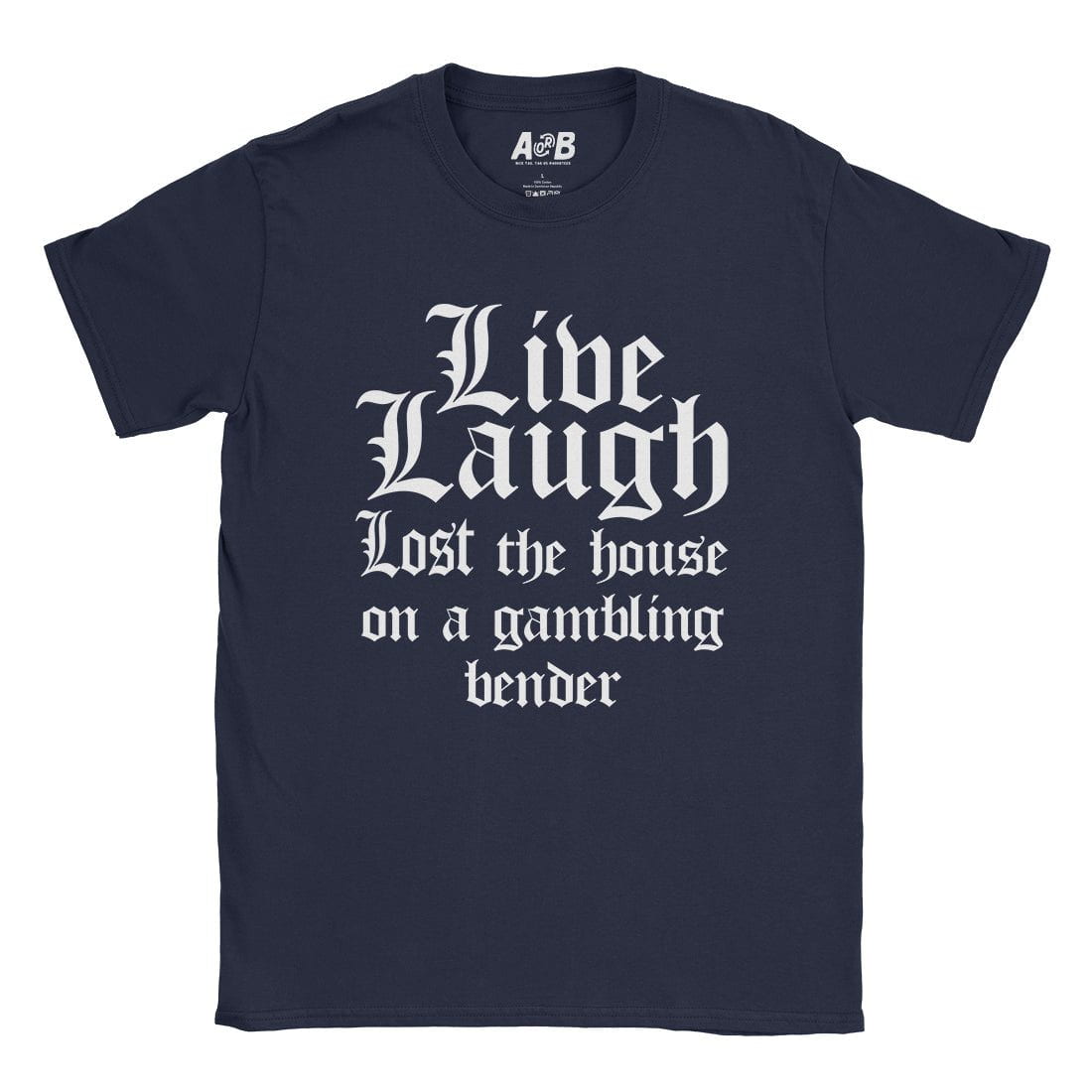 A-or-B-Tees T-Shirt Navy / S Live Laugh T-Shirt