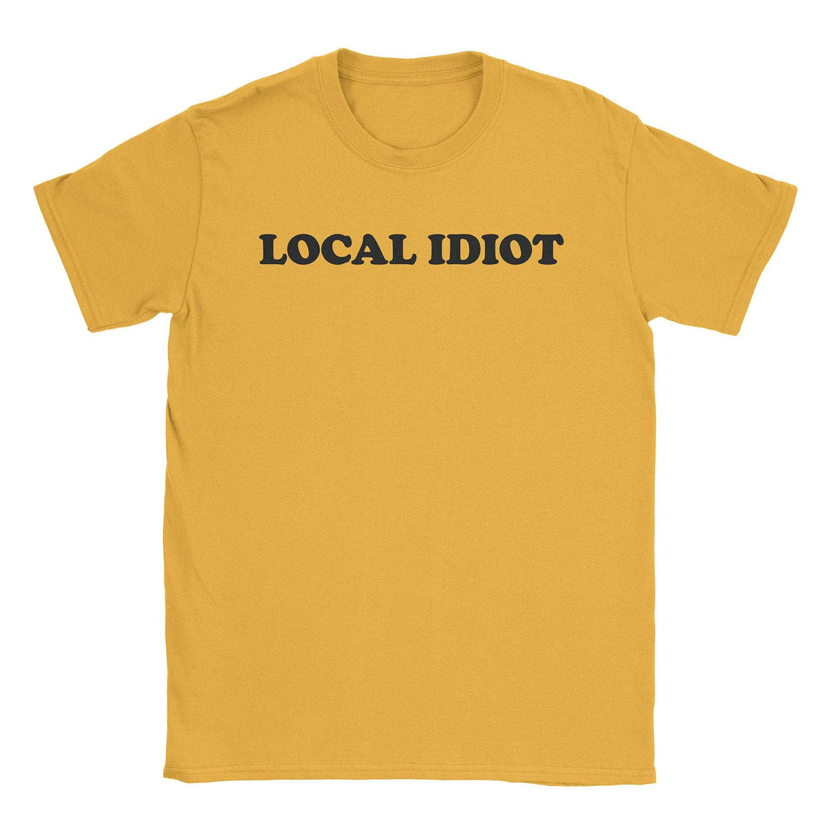A-or-B-Tees T-Shirt Gold / S Local Idiot T-Shirt