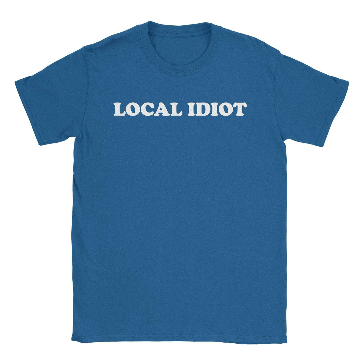 A-or-B-Tees T-Shirt Royal / S Local Idiot T-Shirt