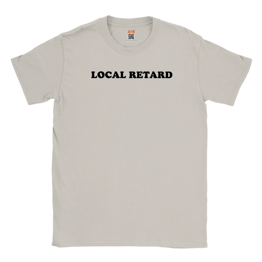 A-or-B-Tees Print Material Ice Grey / S Local Retard T-Shirt – Edgy Meme Roast Tee