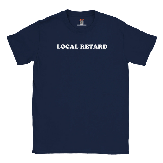 A-or-B-Tees Print Material Navy / S Local Retard T-Shirt – Edgy Meme Roast Tee