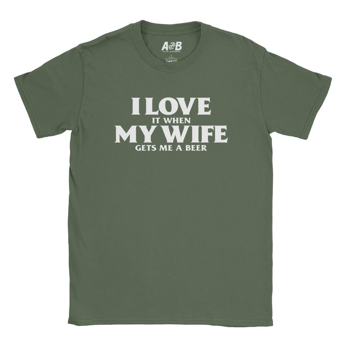 A-or-B-Tees T-Shirt Military Green / S Love My Wife T-Shirt