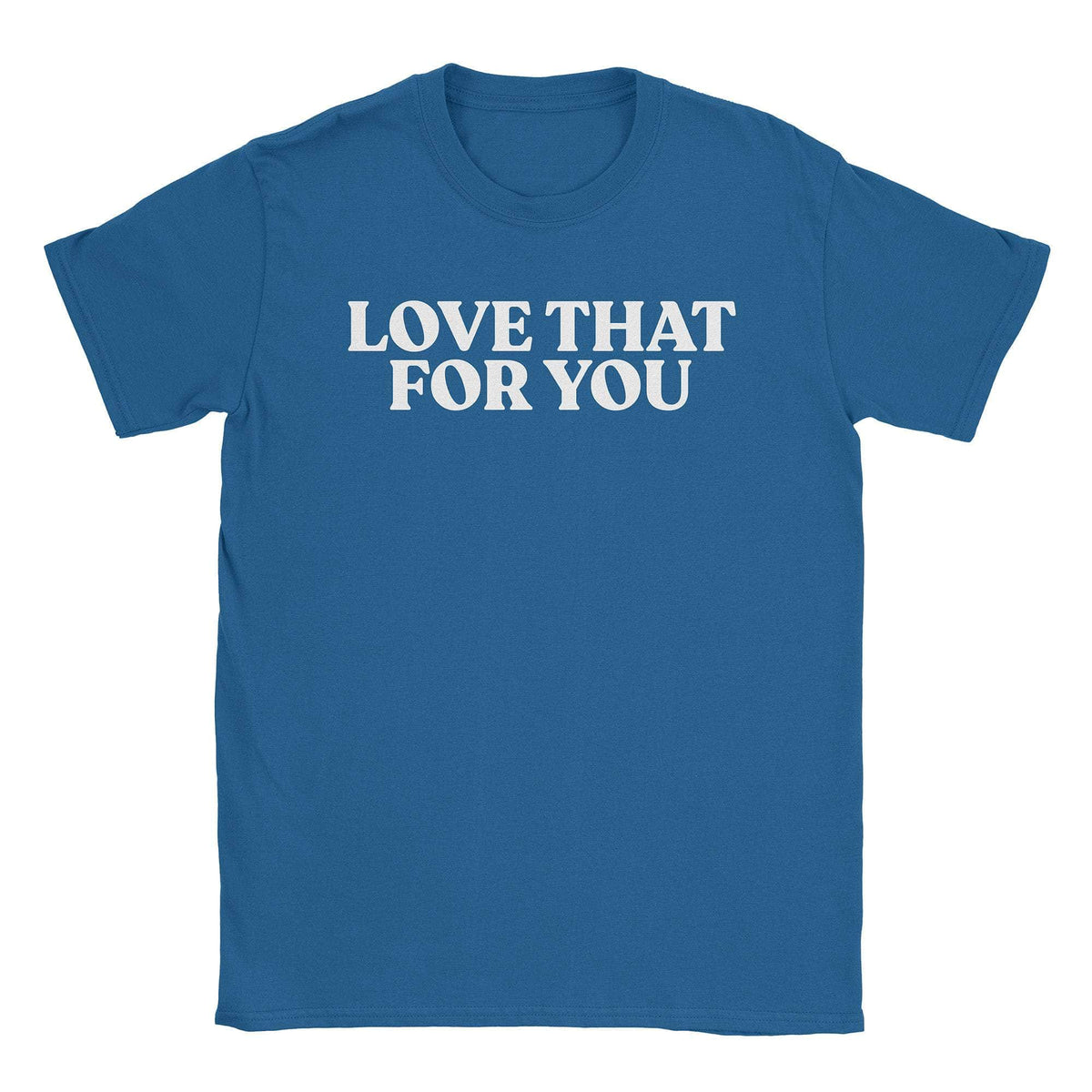 A-or-B-Tees T-Shirt Royal / S Love That T-Shirt