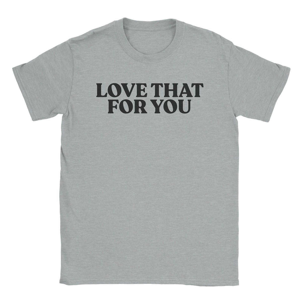 A-or-B-Tees T-Shirt Sport Grey / S Love That T-Shirt