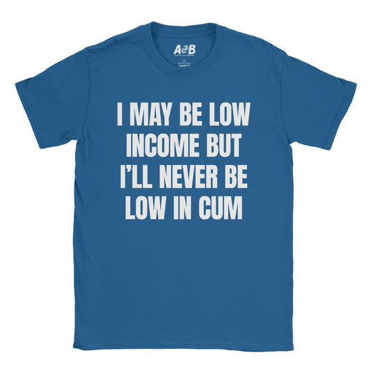 A-or-B-Tees T-Shirt Royal / S Low Income T-Shirt