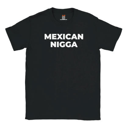 A-or-B-Tees T-Shirt Black / S Mexican Nigga T-Shirt