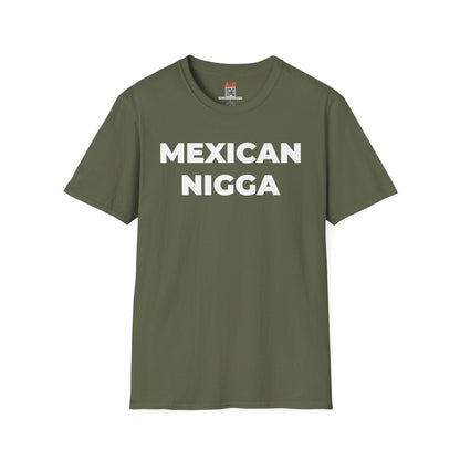 A-or-B-Tees T-Shirt Military Green / S Mexican Nigga T-Shirt