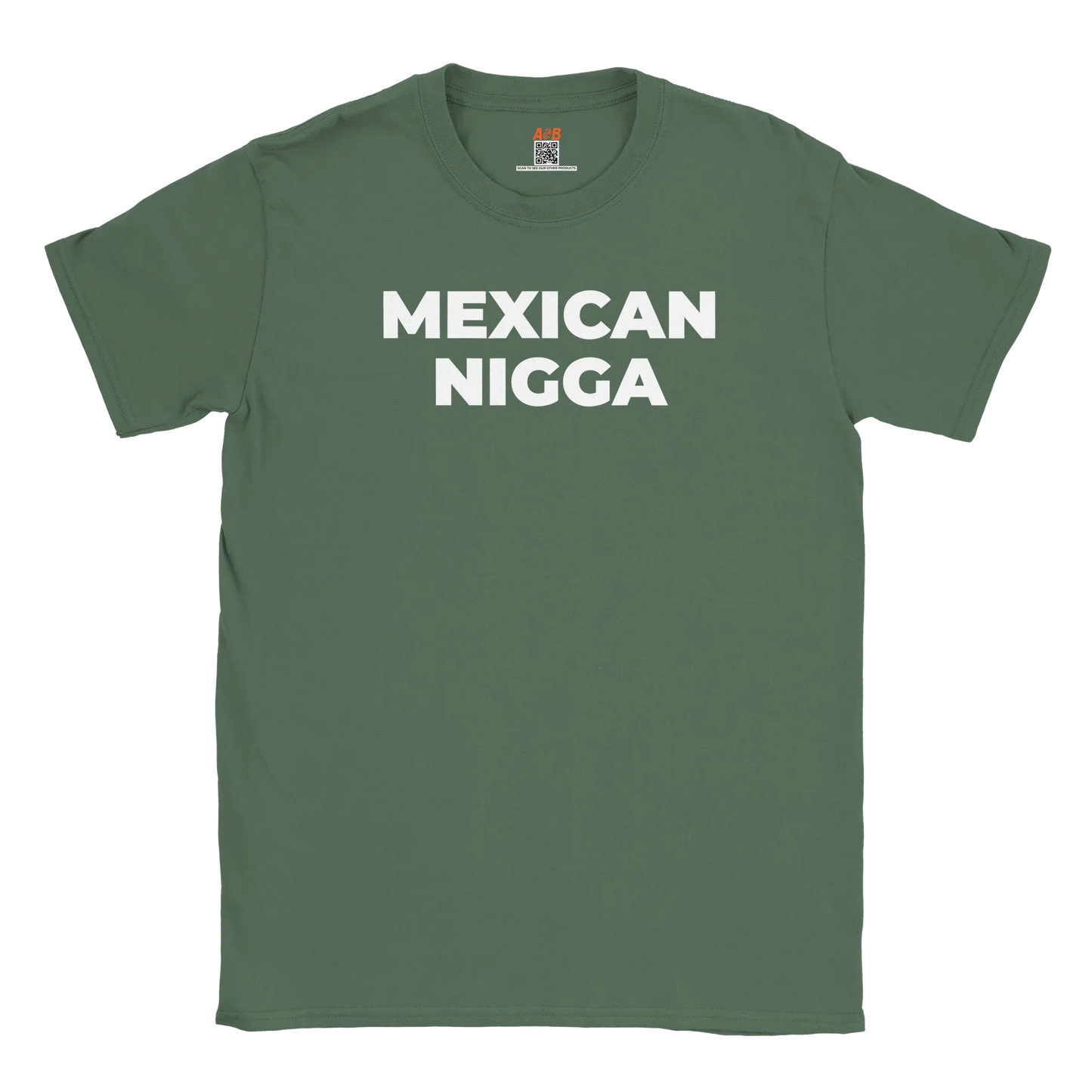 A-or-B-Tees T-Shirt Military Green / S Mexican Nigga T-Shirt
