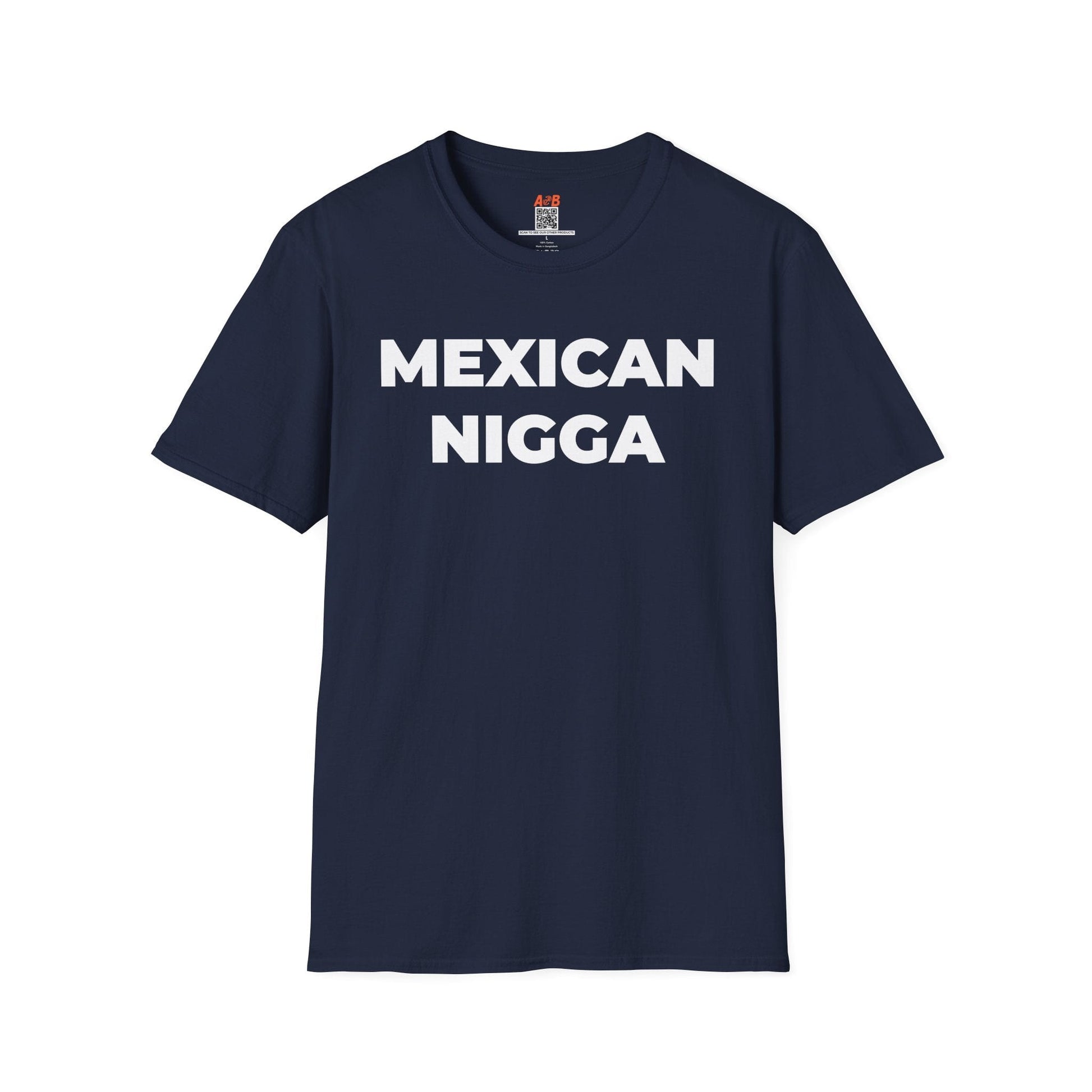 A-or-B-Tees T-Shirt Navy / S Mexican Nigga T-Shirt