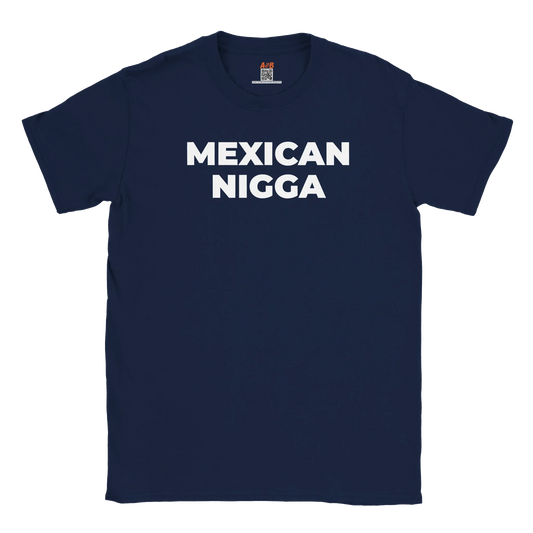 A-or-B-Tees T-Shirt Navy / S Mexican Nigga T-Shirt