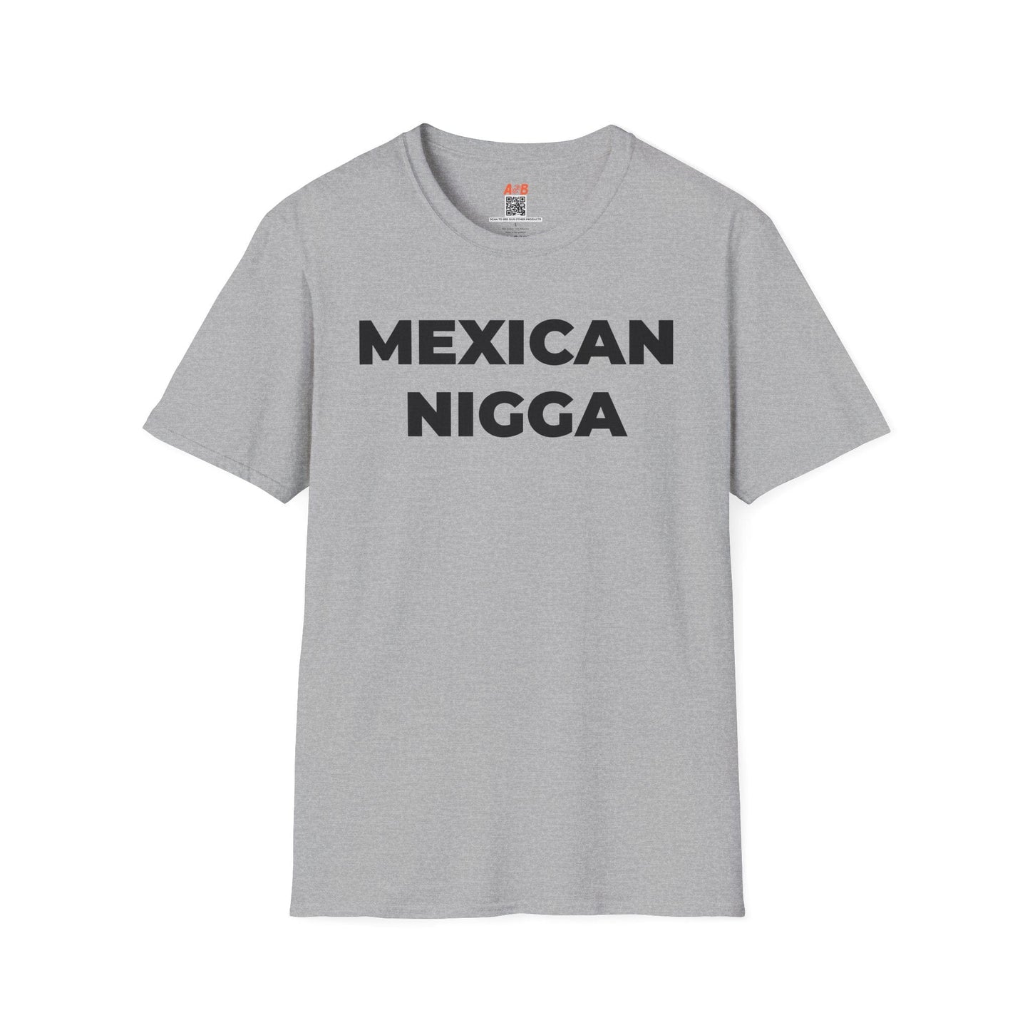 A-or-B-Tees T-Shirt Sport Grey / S Mexican Nigga T-Shirt