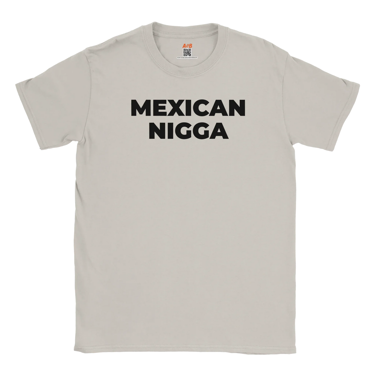 A-or-B-Tees T-Shirt Sport Grey / S Mexican Nigga T-Shirt