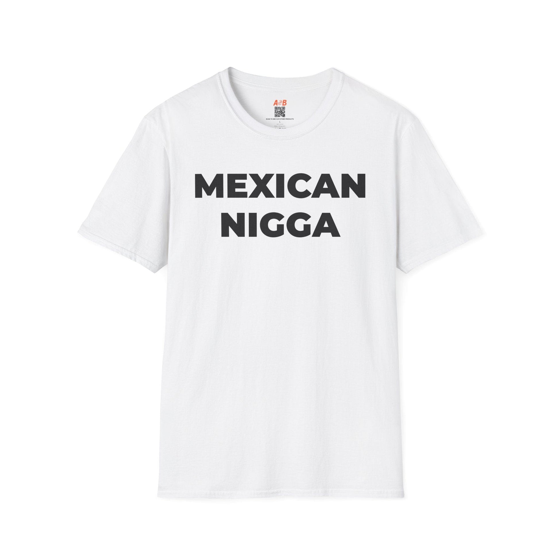 A-or-B-Tees T-Shirt White / S Mexican Nigga T-Shirt