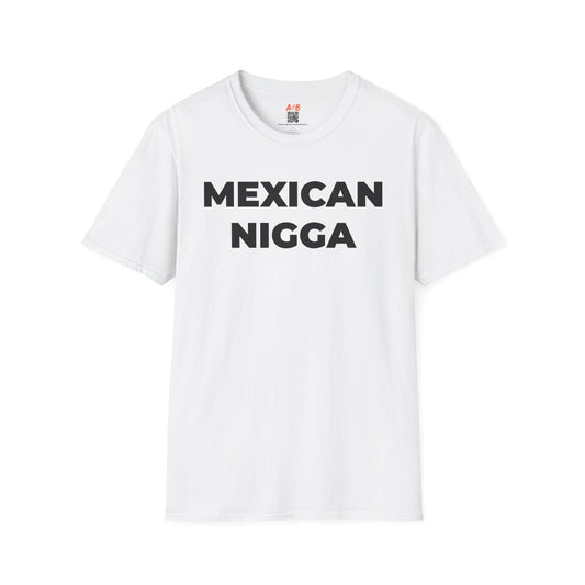 A-or-B-Tees T-Shirt White / S Mexican Nigga T-Shirt