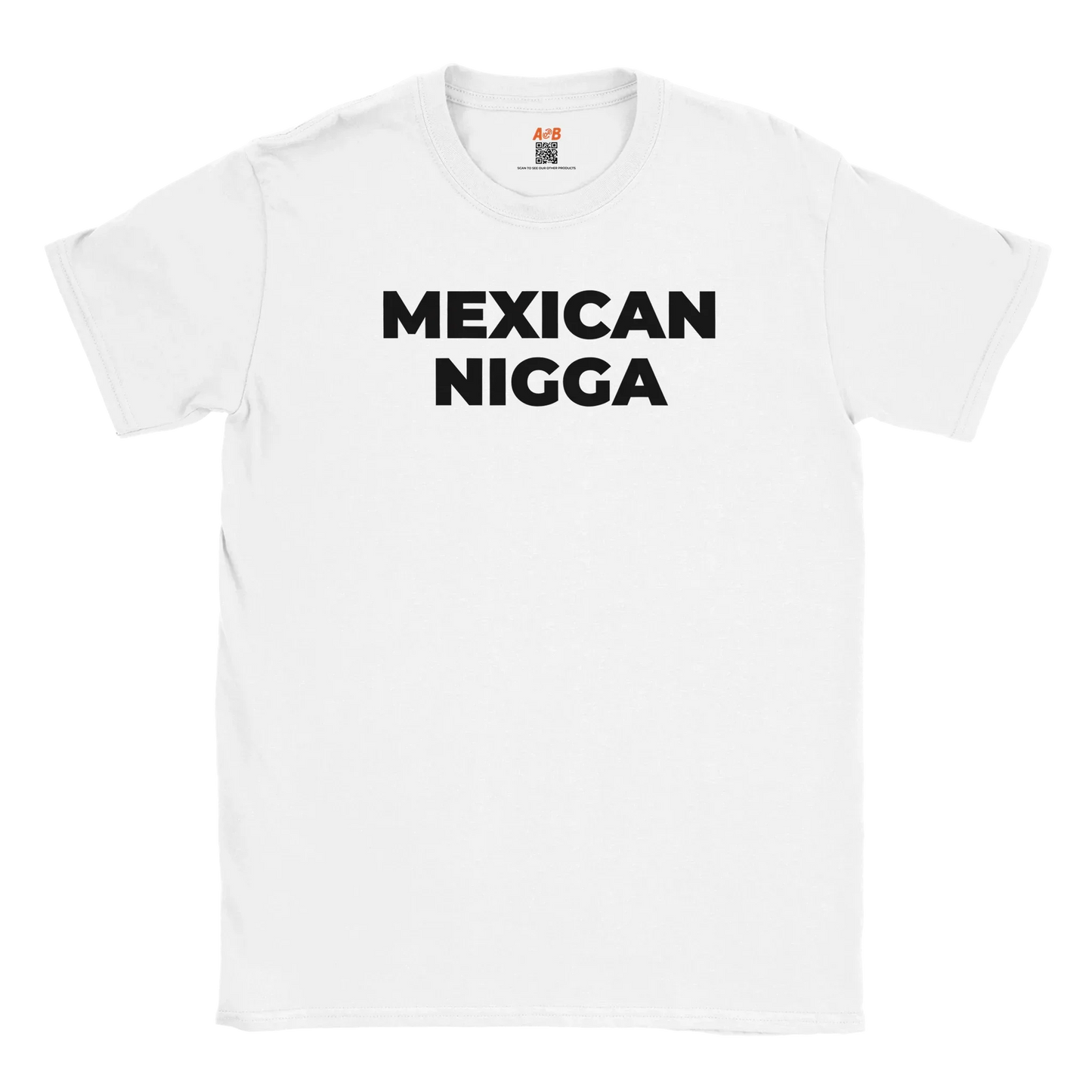 A-or-B-Tees T-Shirt White / S Mexican Nigga T-Shirt