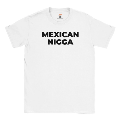 A-or-B-Tees T-Shirt White / S Mexican Nigga T-Shirt