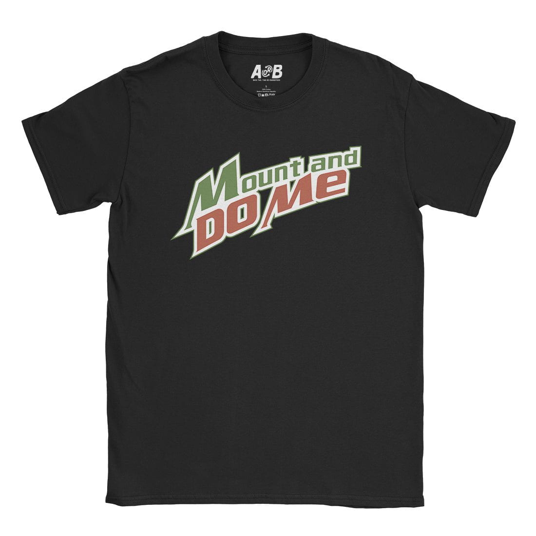 A-or-B-Tees T-Shirt Black / S Mount & Do Me T-Shirt