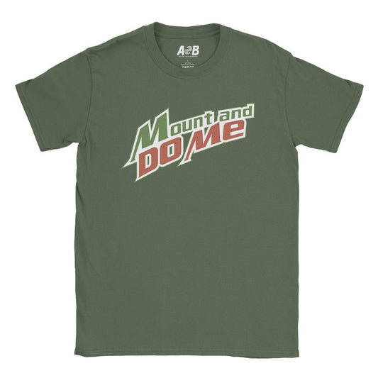 A-or-B-Tees T-Shirt Military Green / S Mount & Do Me T-Shirt