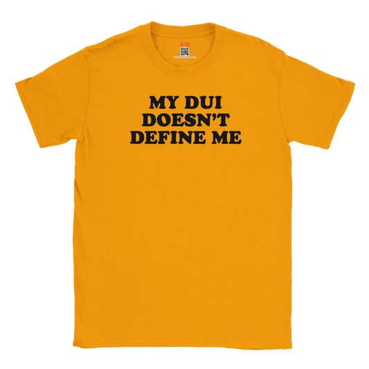 A-or-B-Tees Print Material Gold / S My DUI Doesn't Define Me T-Shirt – Funny Sarcastic Drinking Tee