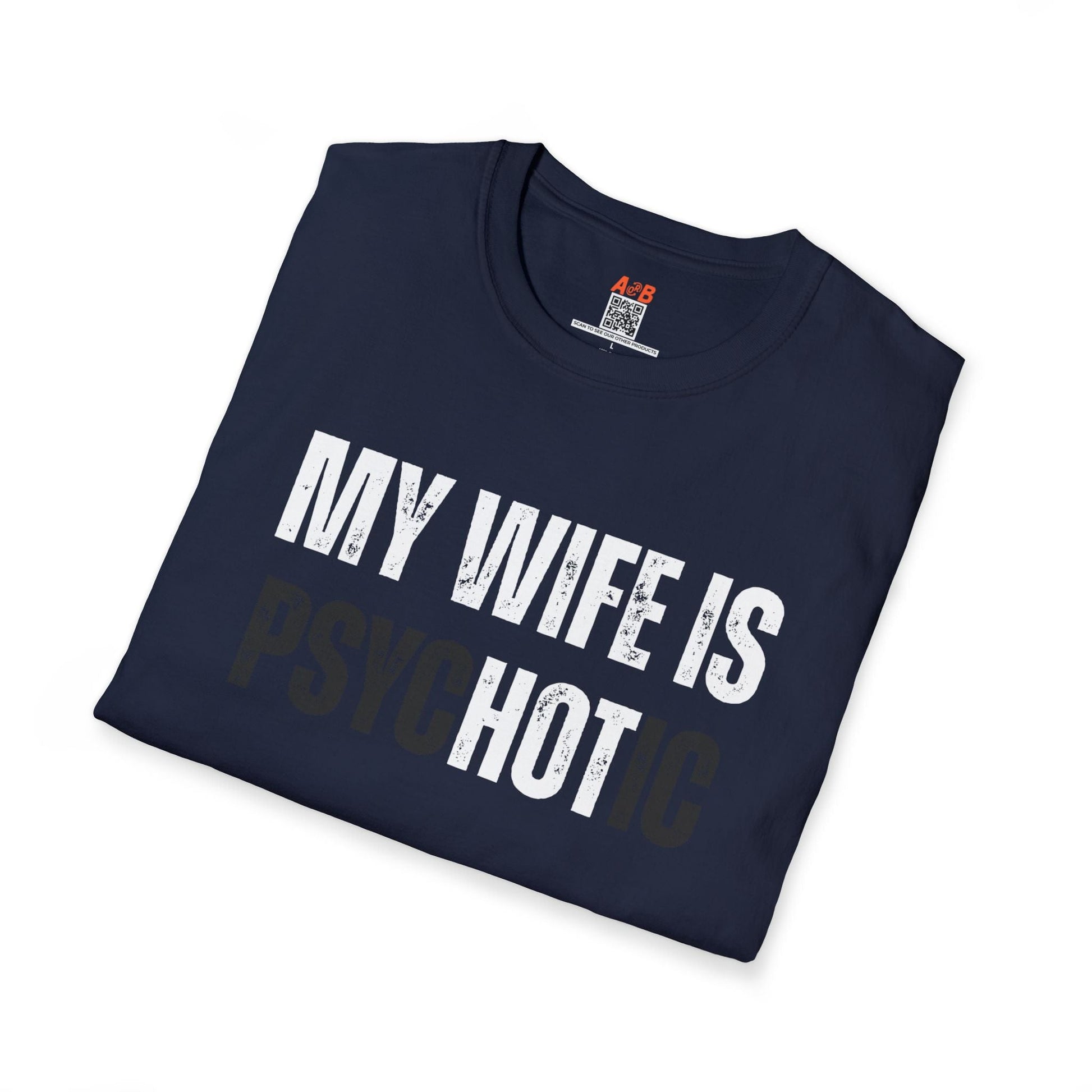 A-or-B-Tees T-Shirt My Wife Is Hot (Psychotic) T-Shirt
