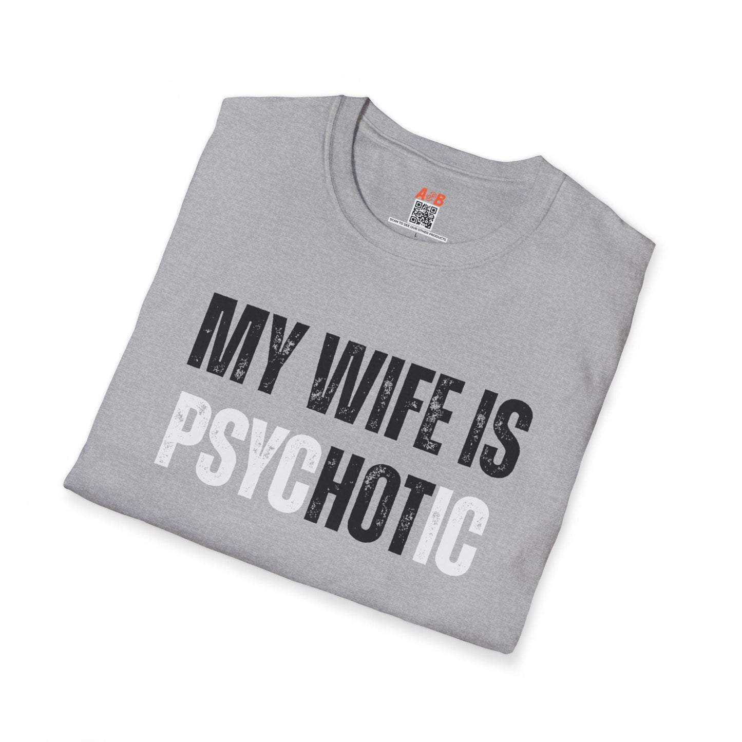 A-or-B-Tees T-Shirt My Wife Is Hot (Psychotic) T-Shirt