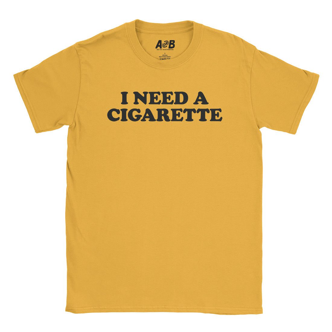 A-or-B-Tees T-Shirt Gold / S Need A Cig T-Shirt