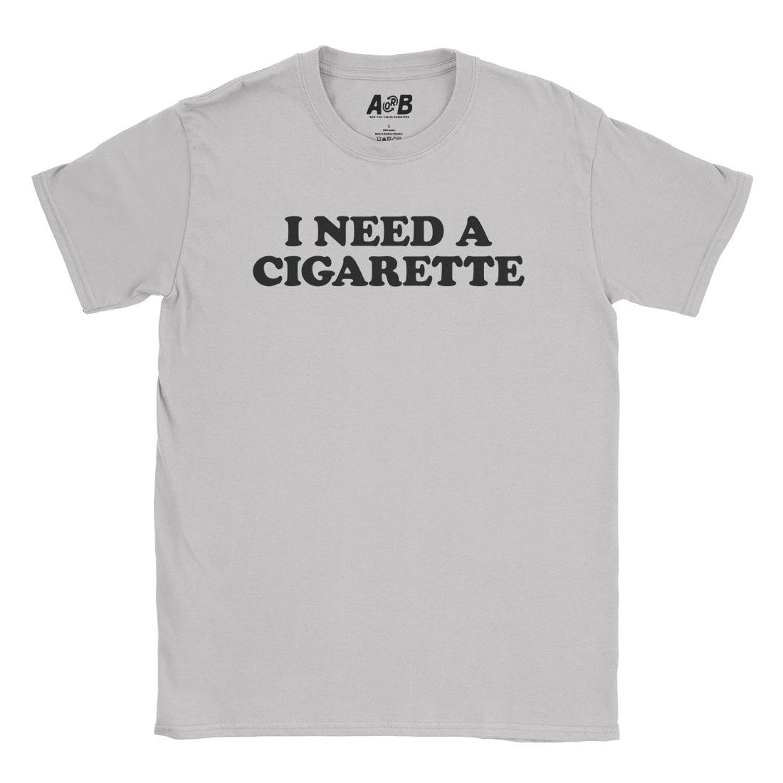 A-or-B-Tees T-Shirt Ice Grey / S Need A Cig T-Shirt