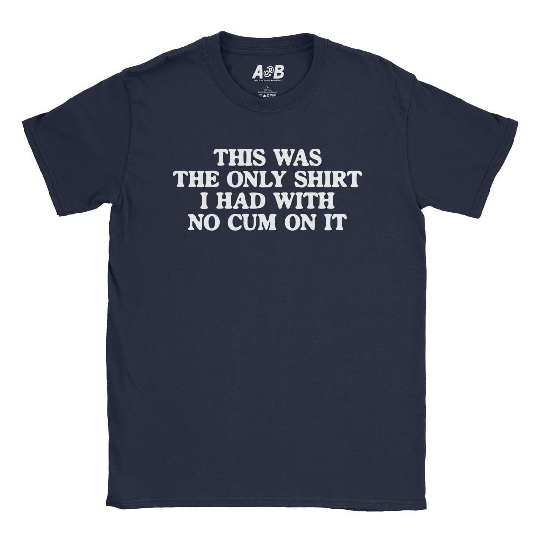 A-or-B-Tees T-Shirt Navy / S No Cum T-Shirt