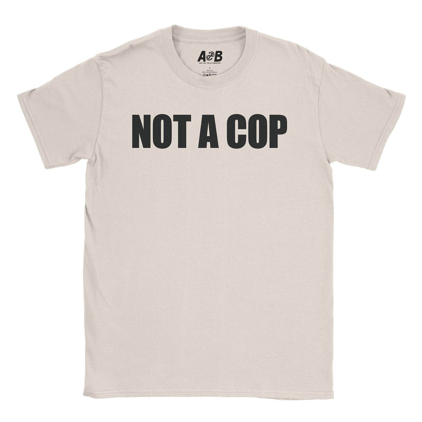 A-or-B-Tees T-Shirt Natural / S Not A Cop T-Shirt