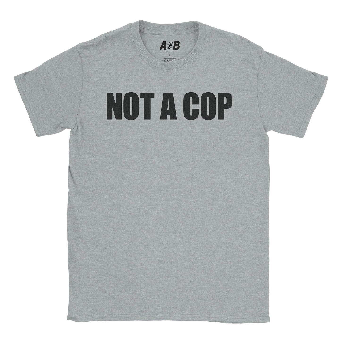 A-or-B-Tees T-Shirt Sport Grey / S Not A Cop T-Shirt