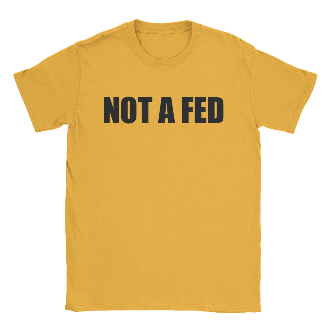 A-or-B-Tees T-Shirt Gold / S Not A Fed T-Shirt