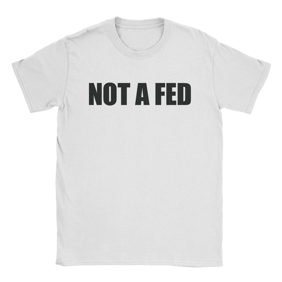 A-or-B-Tees T-Shirt White / S Not A Fed T-Shirt