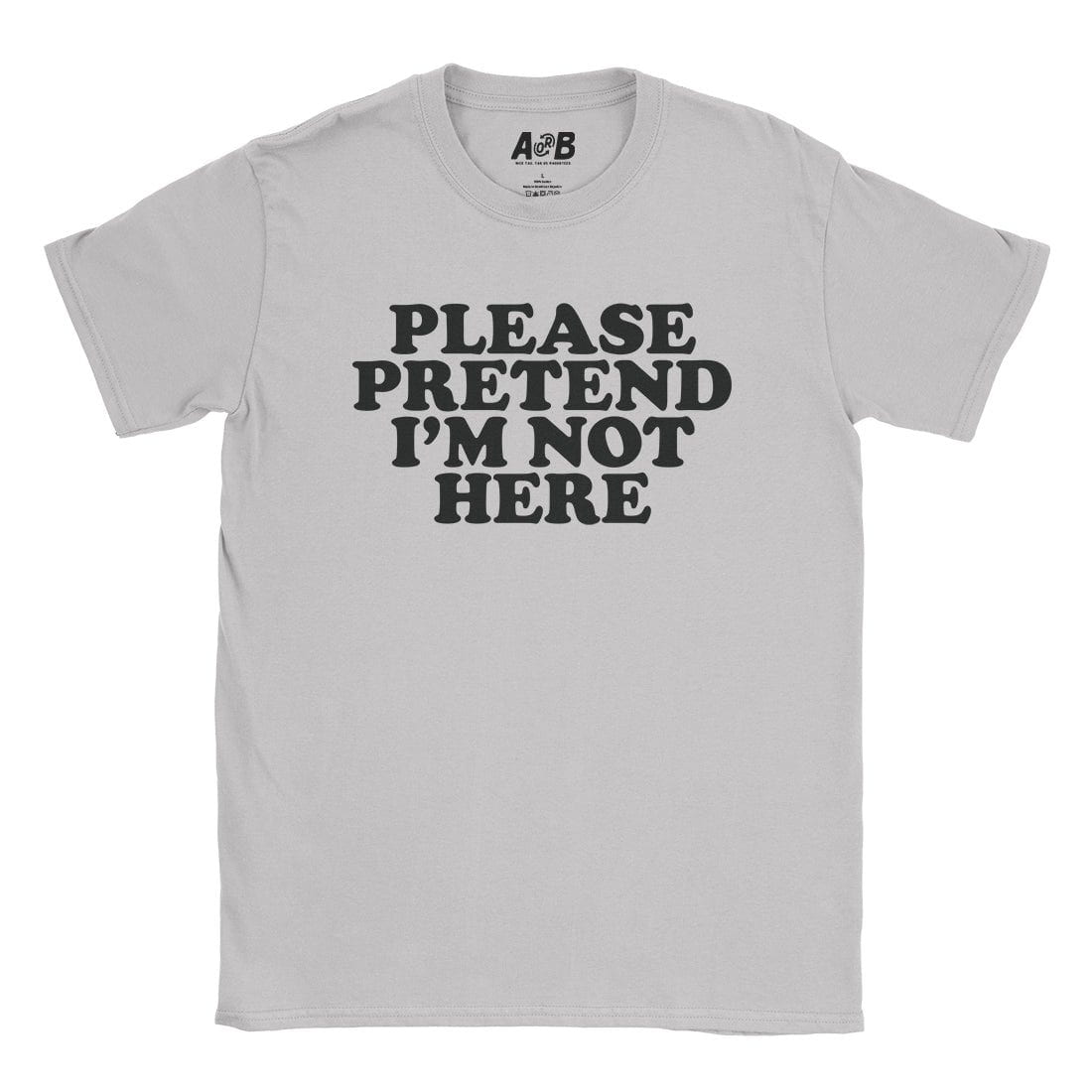 A-or-B-Tees T-Shirt Ice Grey / S Not Here T-Shirt