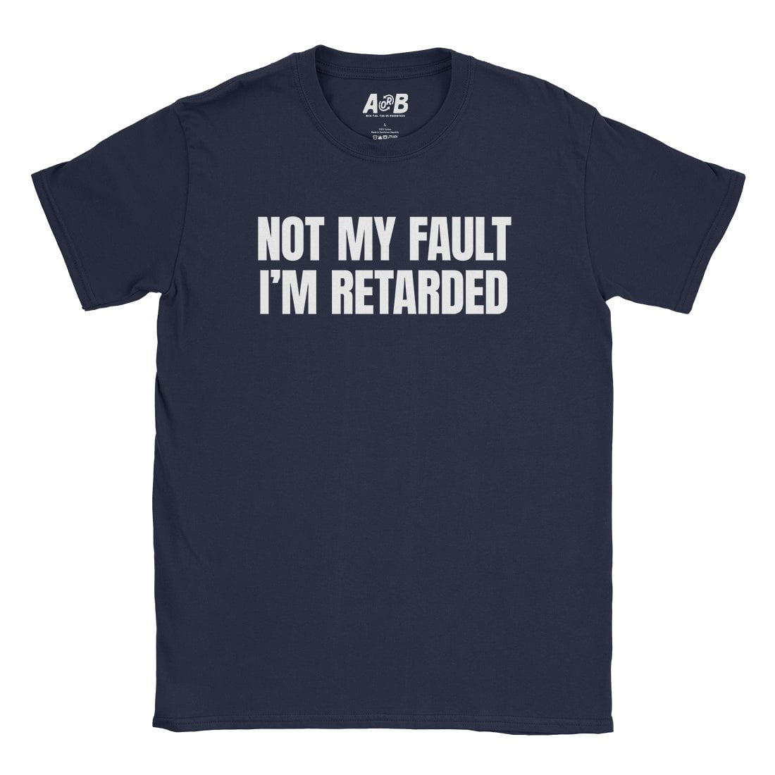 A-or-B-Tees T-Shirt Navy / S Not My Fault T-Shirt
