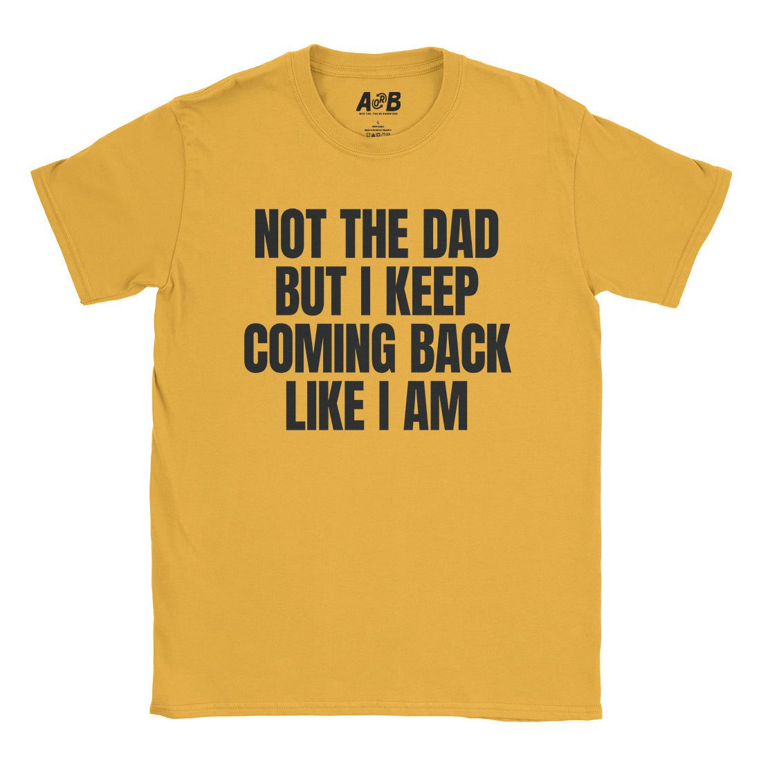 A-or-B-Tees T-Shirt Gold / S Not The Dad T-Shirt